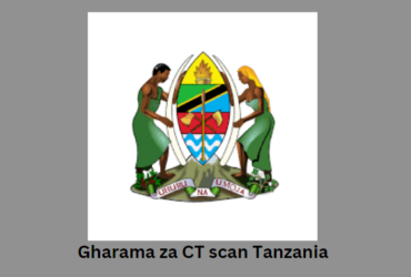 Gharama za CT Scan Tanzania